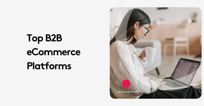 Woman in a cafe using a laptop with text 'Top B2B eCommerce Platforms'.