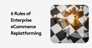 Chess pieces on a board with text '6 Rules of Enterprise eCommerce Replatforming' on the side.