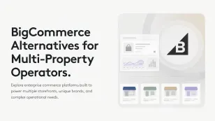 BigCommerce Alternatives for Multi-Property Operators