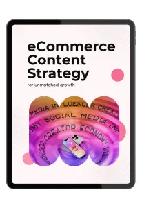 eCommerce Content Strategy for Unmatched Growth