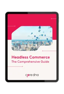 Headless Commerce: The Ultimate Guide