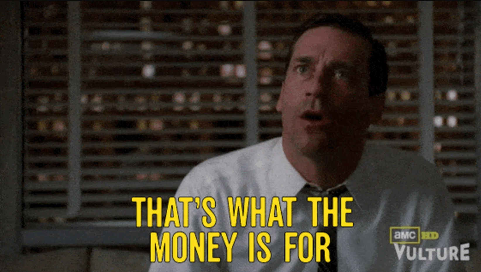 Man in shirt exclaims with text 'That's what the money is for'