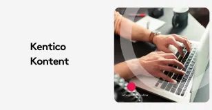 Person typing on a laptop with Kentico Kontent text on side