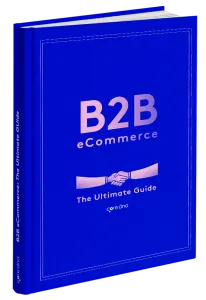 B2B eCommerce: The Definitive Guide