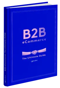 B2B eCommerce: The Definitive Guide
