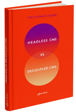Form 19 - Guides - Headless vs Decoupled CMS
